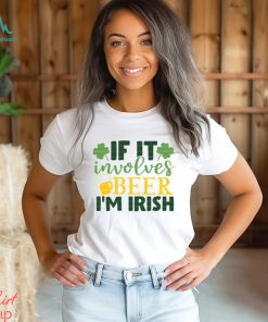 If It Involves Beer I’m Irish St. Patrick’s Day T Shirt