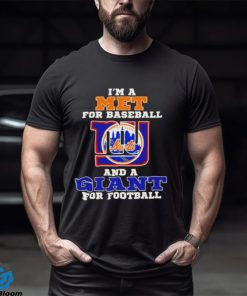 I’m A Met For Baseball And A Giant For Football 2023 Shirt