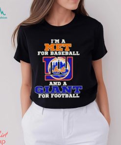 I’m A Met For Baseball And A Giant For Football 2023 Shirt