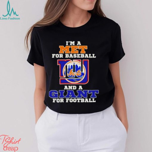 I’m A Met For Baseball And A Giant For Football 2023 Shirt