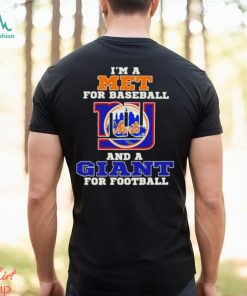 I’m A Met For Baseball And A Giant For Football 2023 Shirt