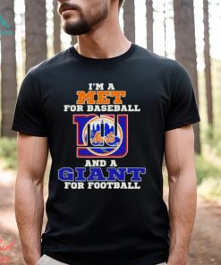 I’m A Met For Baseball And A Giant For Football 2023 Shirt