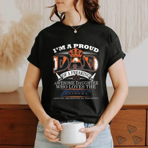 I’m A Proud Dad Of A Freaking Awesome Daughter Who Loves The Auburn Tigers Shirt