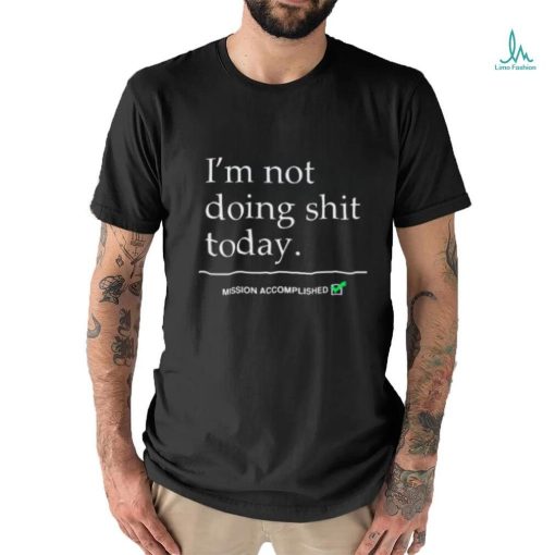 I’m Not Doing Shit Today Crewneck Sweatshirt