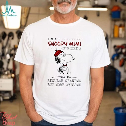 I’m a Snoopy mimi it’s like a regular grandma but more awesome shirt