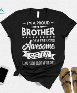 I'm a proud brother of a freaking awesome sister shirt