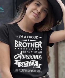 I'm a proud brother of a freaking awesome sister shirt