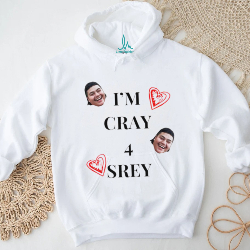 I'm cray 4 srey shirt I'm cray 4 srey shirt
