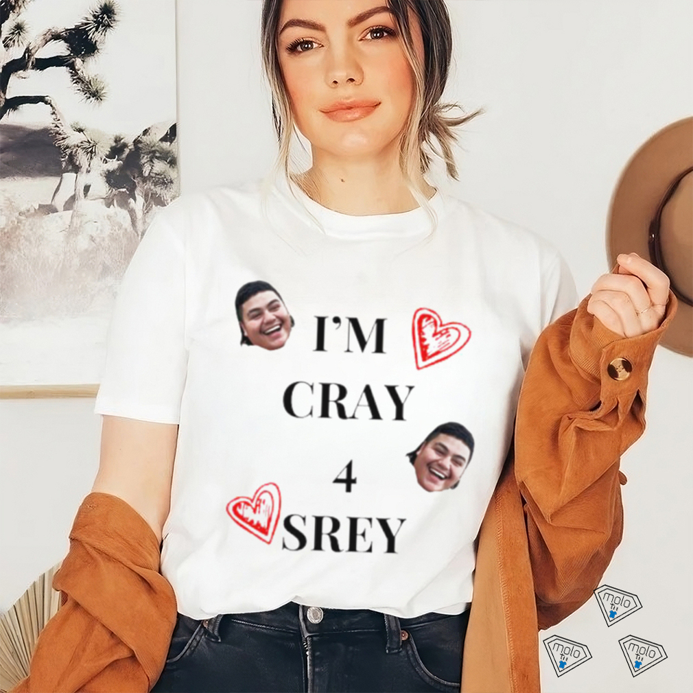 I’m cray 4 srey shirt I’m cray 4 srey shirt