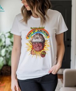I’m just a freakin’ Ray of Sunshine meme shirt