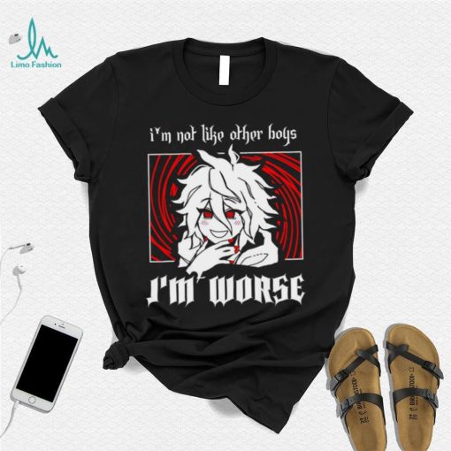 I’m not like other boys I’m worse shirt
