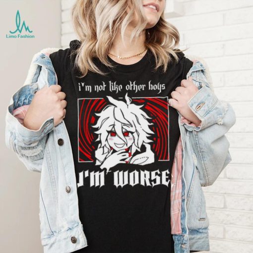 I’m not like other boys I’m worse shirt
