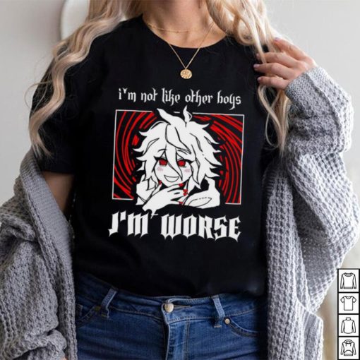 I’m not like other boys I’m worse shirt