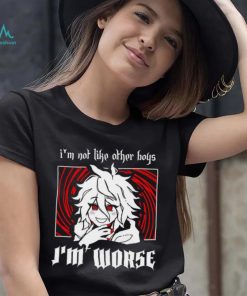 I’m not like other boys I’m worse shirt
