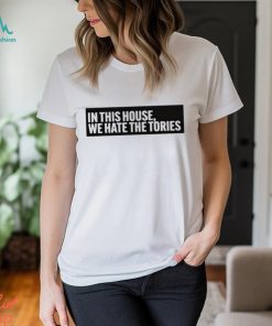 In This House We Hate The Stories Shirt