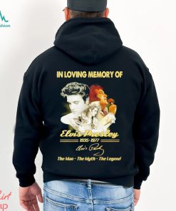 In loving memory of 1935 1977 Elvis Presley the man the myth the legend signature shirt