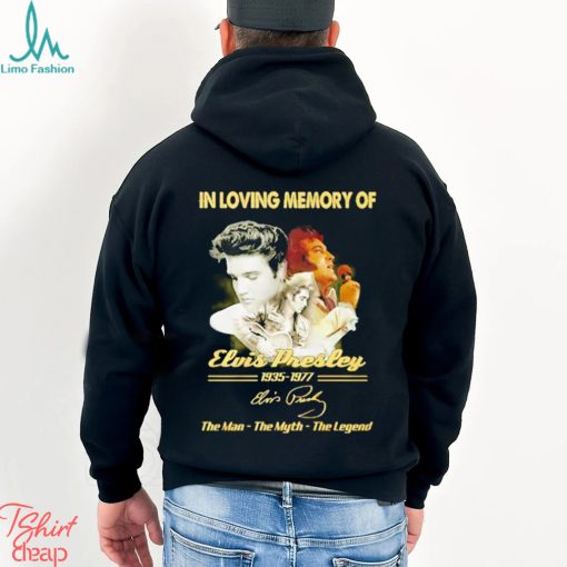 In loving memory of 1935 1977 Elvis Presley the man the myth the legend signature shirt