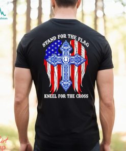 Indianapolis Colts stand for the flag kneel for the cross shirt