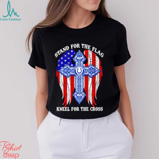 Indianapolis Colts stand for the flag kneel for the cross shirt