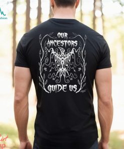 Indiancountry our Ancestors Guide us art shirt