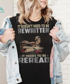 It Doesn't Need To Be Rewritten Convents It Needs To Be Reread shirt