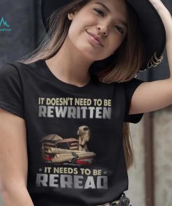It Doesn't Need To Be Rewritten Convents It Needs To Be Reread shirt
