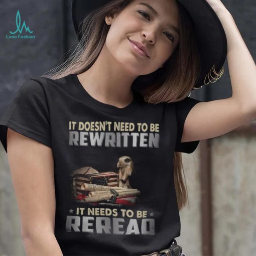 It Doesn’t Need To Be Rewritten Convents It Needs To Be Reread shirt