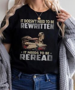 It Doesn't Need To Be Rewritten Convents It Needs To Be Reread shirt