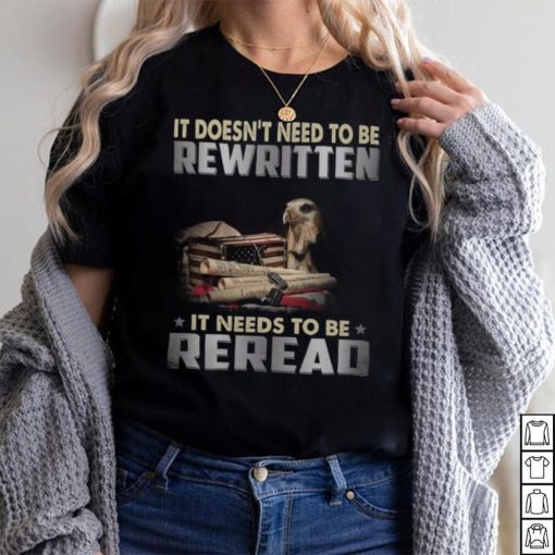 It Doesn’t Need To Be Rewritten Convents It Needs To Be Reread shirt
