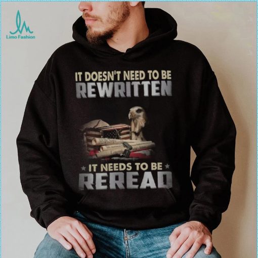 It Doesn’t Need To Be Rewritten Convents It Needs To Be Reread shirt