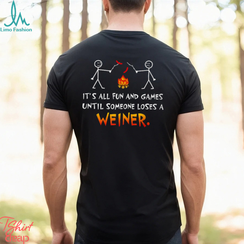 Its All Fun and Games Until Someone Loses Weiner Classic T Shirt Its All Fun and Games Until Someone Loses Weiner Classic T Shirt