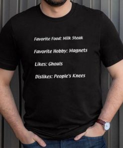 It’s Always Sunny In Philadelphia Favorite Food Milk Steak Favorite Hobby Magnets Likes Ghouls Dislikes People’s Knees Long Sleeve Shirt