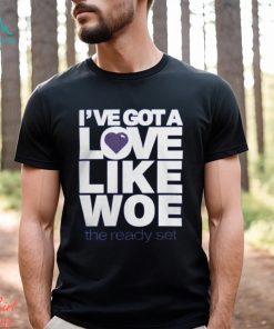 I've Got A Love Like Woe Shirt