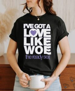 I've Got A Love Like Woe The Ready Set Sweatshirt