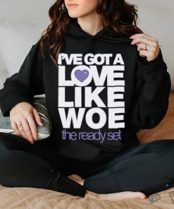 I've Got A Love Like Woe The Ready Set Sweatshirt