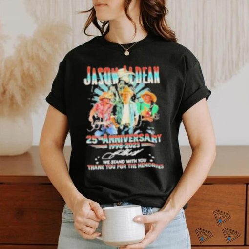 Jason Aldean 25th Anniversary 1998 2023 We Stand With You Thank You For The Memories Shirt