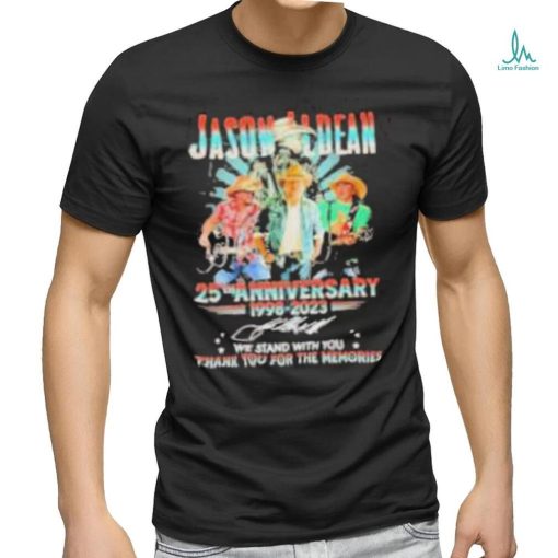 Jason Aldean 25th Anniversary 1998 2023 We Stand With You Thank You For The Memories Shirt