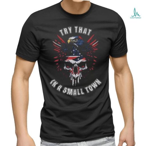 Jason Aldean Try That In A Small Town Best Gift T Shirt