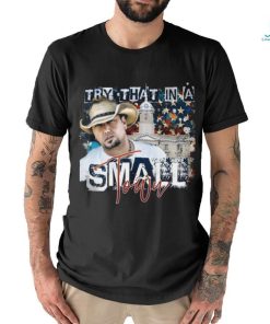 Jason Aldean Try that in a Small Town Lyrics T Shirt