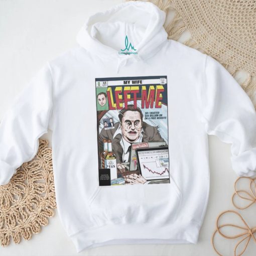 Jay My Wife Left Me So I Wasted 44 Billion On On A Free Website Shirt