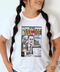 Jay My Wife Left Me So I Wasted 44 Billion On On A Free Website Shirt