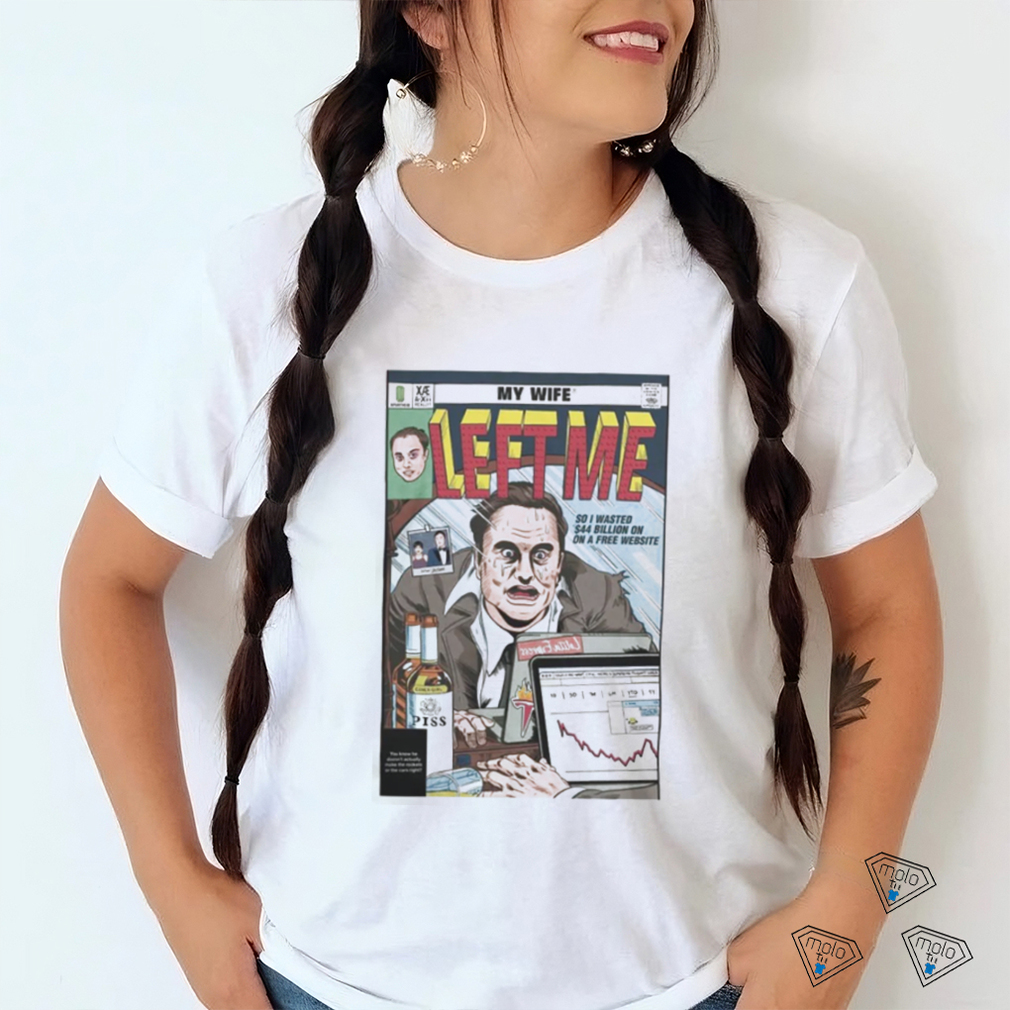 Jay My Wife Left Me So I Wasted 44 Billion On On A Free Website Shirt Jay My Wife Left Me So I Wasted 44 Billion On On A Free Website Shirt