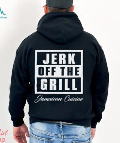 Jerk Off The Grill Jamaican Cuisine shirt