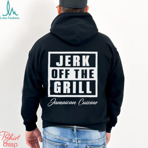 Jerk Off The Grill Jamaican Cuisine shirt