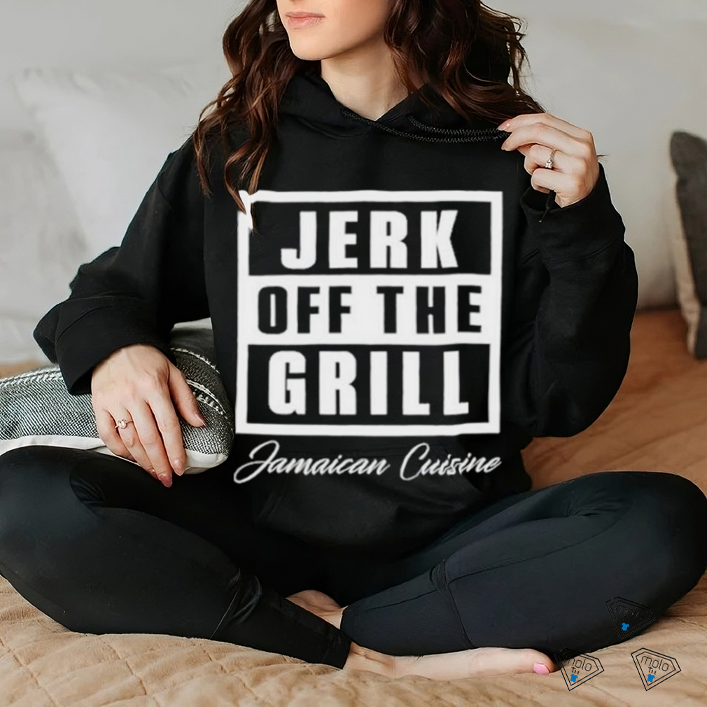 Jerk off the grill jamaican cuisine shirt Jerk off the grill jamaican cuisine shirt