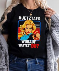 Jetztafd Worauf Wartest Du T Shirt