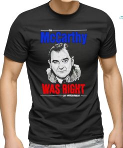 Joe Mccarthy was right last American pubcast shirt