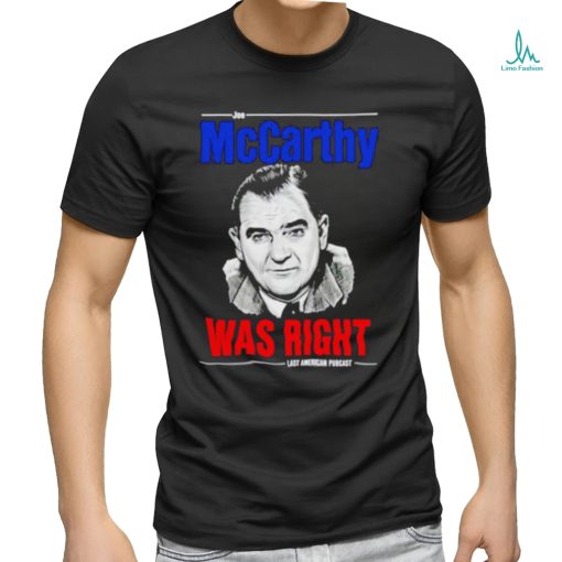 Joe Mccarthy was right last American pubcast shirt