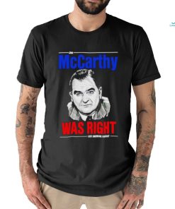 Joe Mccarthy was right last American pubcast shirt