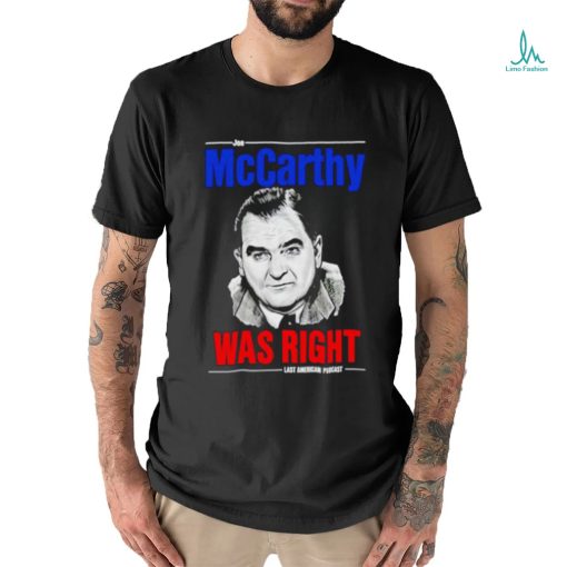 Joe Mccarthy was right last American pubcast shirt